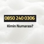 08502400306 Kimin Numarası?