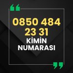 08504842331 Kimin Numarası?