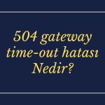 504 gateway time-out hatası Nedir?