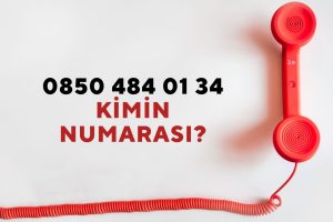 08504840134 Kimin Numarası?