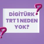 Digitürk TRT 1 Neden Yok?