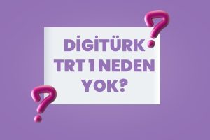 Digitürk TRT 1 Neden Yok?