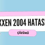 Exxen 2004 Hatası Çözümü