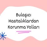 Bulaşıcı Hastalıklardan Korunma Yolları