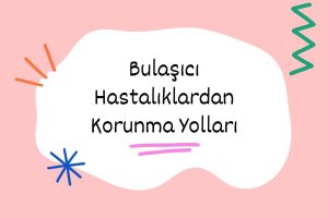 Bulaşıcı Hastalıklardan Korunma Yolları