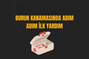 Burun Kanamasında Adım Adım İlk Yardım