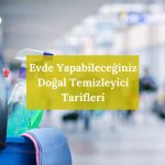 Evde Yapabileceğiniz Doğal Temizleyici Tarifleri