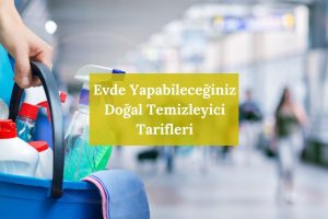 Evde Yapabileceğiniz Doğal Temizleyici Tarifleri