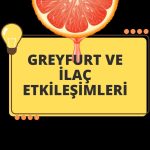 Greyfurt ve İlaç Etkileşimleri