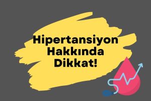 Hipertansiyon Hakkında Bilinmesi ve Dikkat Edilmesi Gerekenler