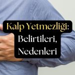 Kalp Yetmezliği: Belirtileri, Nedenleri, Teşhis ve Tedavisi