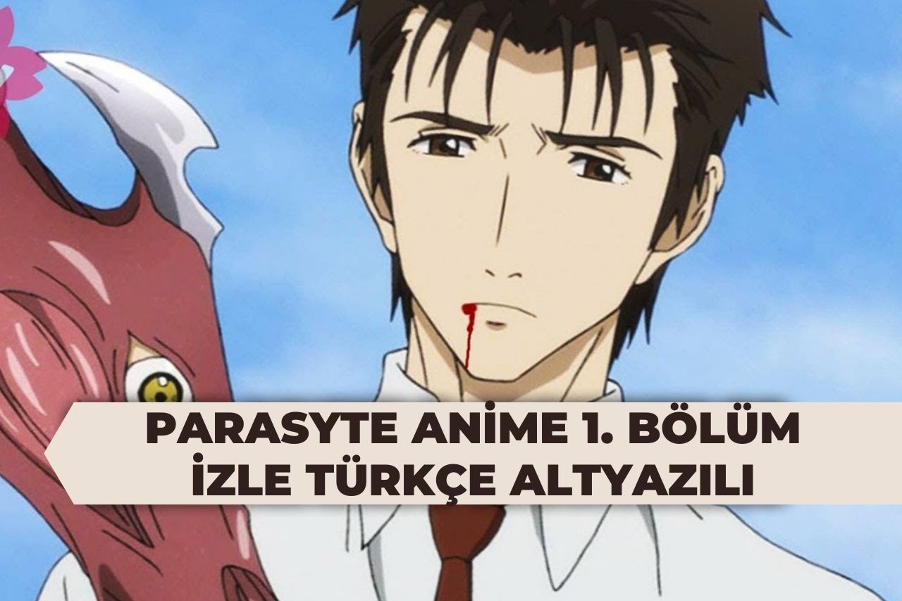 Parasyte Anime 1. Bölüm izle Türkçe Altyazılı