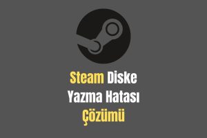 Steam Diske Yazma Hatası Çözümü