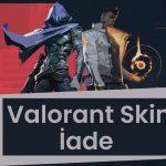 Valorant Skin İade Nasıl Yapılır?