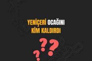 Yeniçeri Ocağını Kim Kaldırdı EBA