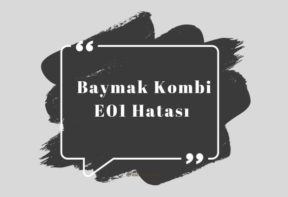 Baymak Kombi E01 Hatası Nedir?