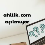 ahilik. com açılmıyor