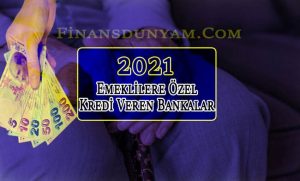 Emeklilere Özel Kredi Veren Bankalar