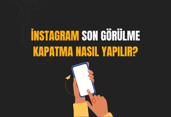 instagram Son Görülme Kapatma Nasıl Yapılır?