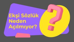 Ekşi Sözlük Neden Açılmıyor?