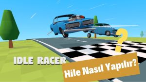 Idle Racer Hile Nasıl Yapılır?