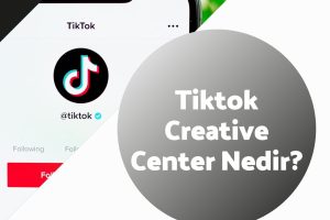 Tiktok Creative Center Nedir?