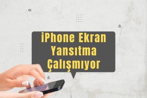 iPhone Ekran Yansıtma Çalışmıyor