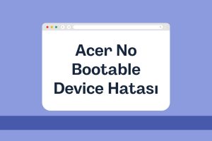 Acer No Bootable Device Hatası