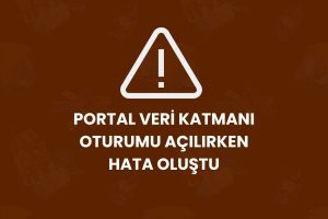 Portal Veri Katmanı Oturumu Açılırken Hata Oluştu