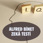 Alfred Binet Zekâ Testi ve IQ Testinin Tarihi