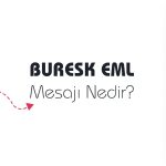 Buresk EML Mesajı Nedir?