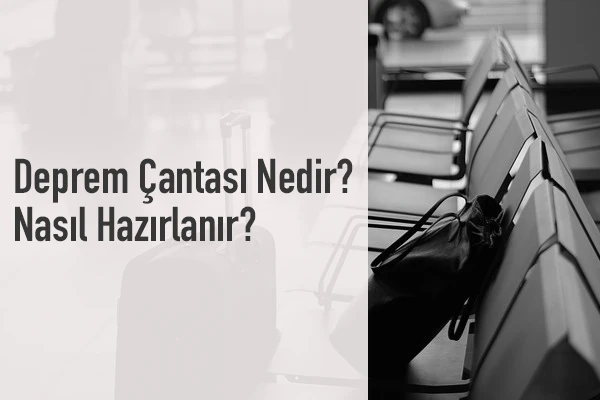 Deprem Çantası Nedir, Nasıl Hazırlanır?