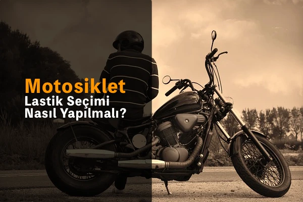 Motosiklet Lastik Seçimi Nasıl Yapılmalı?